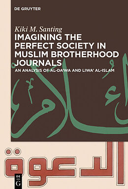 Livre Relié Imagining the Perfect Society in Muslim Brotherhood Journals de Kiki M. Santing