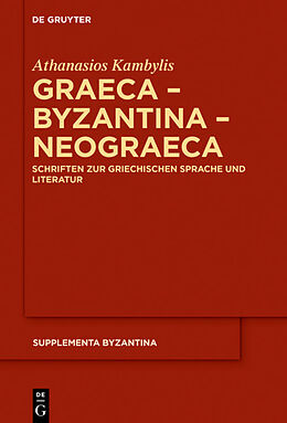 Fester Einband Graeca  Byzantina  Neograeca von Athanasios Kambylis