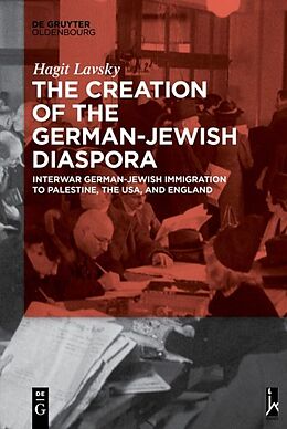 Kartonierter Einband The Creation of the German-Jewish Diaspora von Hagit Hadassa Lavsky