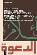 E-Book (pdf) Imagining the Perfect Society in Muslim Brotherhood Journals von Kiki M. Santing