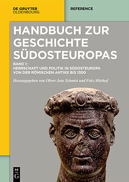 Fester Einband Handbuch zur Geschichte Südosteuropas / Herrschaft und Politik in Südosteuropa von der römischen Antike bis 1300 von 