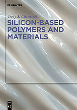 eBook (epub) Silicon-Based Polymers and Materials de Jerzy J. Chrusciel