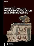 E-Book (pdf) Jahreszeitenreliefs aus dem Sonnenheiligtum des Königs Ne-User-Re von Karl-Joachim Seyfried