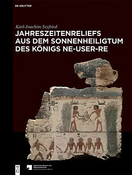 E-Book (pdf) Jahreszeitenreliefs aus dem Sonnenheiligtum des Königs Ne-User-Re von Karl-Joachim Seyfried