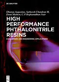 E-Book (epub) High Performance Phthalonitrile Resins von Augustine Dhanya, Satheesh Chandran, Dona Mathew