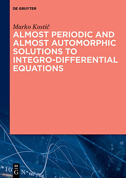 Fester Einband Almost Periodic and Almost Automorphic Solutions to Integro-Differential Equations von Marko Kosti 