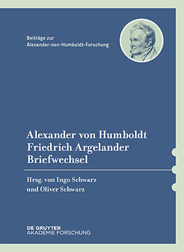 Fester Einband Alexander von Humboldt / Friedrich Argelander, Briefwechsel von Alexander von Humboldt, Friedrich Argelander