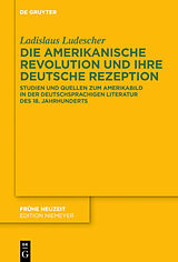 E-Book (pdf) Die Amerikanische Revolution und ihre deutsche Rezeption von Ladislaus Ludescher