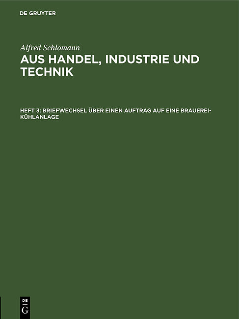 Alfred Schlomann: Aus Handel, Industrie und Technik / Briefwechsel über einen Auftrag auf eine Brauerei-Kühlanlage