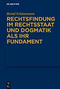 E-Book (epub) Rechtsfindung im Rechtsstaat und Dogmatik als ihr Fundament von Bernd Schünemann