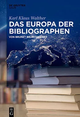 E-Book (epub) Das Europa der Bibliographen von Karl Klaus Walther