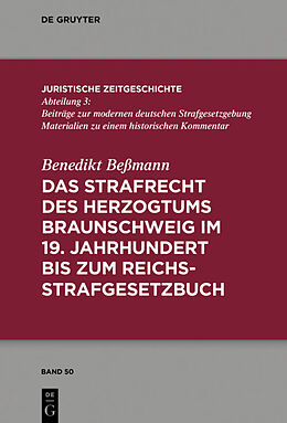 E-Book (epub) Das Strafrecht des Herzogtums Braunschweig im 19. Jahrhundert bis zum Reichsstrafgesetzbuch von Benedikt Beßmann