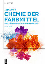 Fester Einband Ingo Klöckl: Chemie der Farbmittel / Grundlagen, Pigmente und Farbmittel von Ingo Klöckl