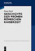 E-Book (epub) Geschichte der Frühen Römischen Kaiserzeit von Peter Eich