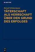 PDF Täterschaft als Herrschaft über den Grund des Erfolges von Bernd Schünemann