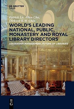 Couverture cartonnée World´s Leading National, Public, Monastery and Royal Library Directors de Patrick Lo, Dickson K. W. Chiu, Allan Cho