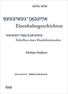 Fester Einband Scholem Alejchem. Eisenbahngeschichten. Schriften eines Handelsreisenden von Efrat Gal-Ed, Gernot Jonas, Simon Neuberg