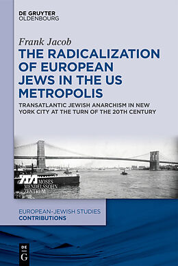 Fester Einband The Radicalization of European Jews in the US Metropolis von Frank Jacob