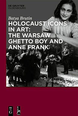 Livre Relié Holocaust Icons in Art: The Warsaw Ghetto Boy and Anne Frank de Batya Brutin