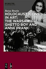 eBook (epub) Holocaust Icons in Art: The Warsaw Ghetto Boy and Anne Frank de Batya Brutin