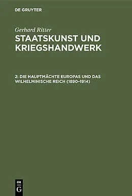 E-Book (pdf) Die Hauptmächte Europas und das wilhelminische Reich (18901914) von Gerhard Ritter