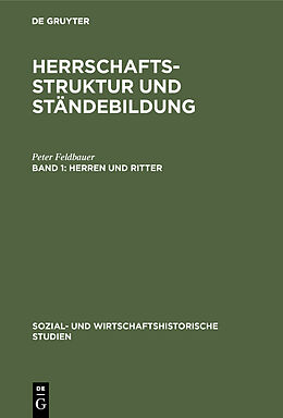E-Book (pdf) Herrschaftsstruktur und Ständebildung / Herren und Ritter von Peter Feldbauer