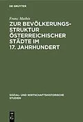 E-Book (pdf) Zur Bevölkerungsstruktur österreichischer Städte im 17. Jahrhundert von Franz Mathis
