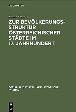 E-Book (pdf) Zur Bevölkerungsstruktur österreichischer Städte im 17. Jahrhundert von Franz Mathis