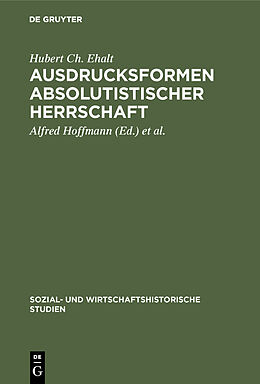 E-Book (pdf) Ausdrucksformen absolutistischer Herrschaft von Hubert Ch. Ehalt