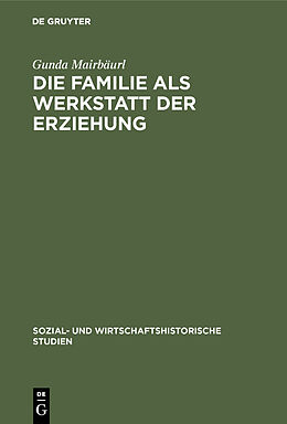 E-Book (pdf) Die Familie als Werkstatt der Erziehung von Gunda Mairbäurl