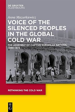 Fester Einband Voice of the Silenced Peoples in the Global Cold War von Anna Mazurkiewicz