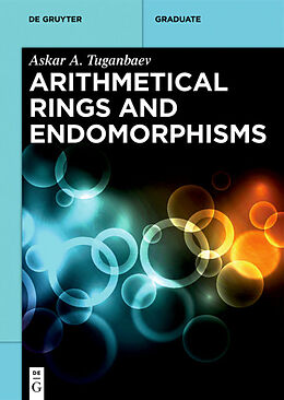 Fester Einband Arithmetical Rings and Endomorphisms von Askar Tuganbaev