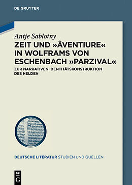 Fester Einband Zeit und âventiure in Wolframs von Eschenbach Parzival von Antje Sablotny