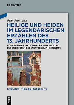Fester Einband Heilige und Heiden im legendarischen Erzählen des 13. Jahrhunderts von Felix Prautzsch
