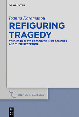 E-Book (epub) Refiguring Tragedy von Ioanna Karamanou