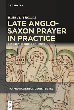 eBook (epub) Late Anglo-Saxon Prayer in Practice de Kate H. Thomas