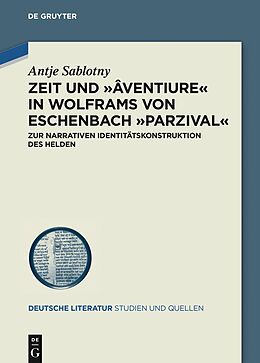 E-Book (pdf) Zeit und âventiure in Wolframs von Eschenbach Parzival von Antje Sablotny