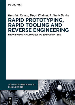 Livre Relié Rapid Prototyping, Rapid Tooling and Reverse Engineering de Kaushik Kumar, J. Paulo Davim, Divya Zindani