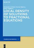 E-Book (pdf) Local Density of Solutions to Fractional Equations von Alessandro Carbotti, Serena Dipierro, Enrico Valdinoci