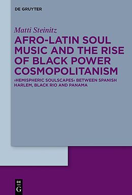 Livre Relié Afro-Latin Soul Music and the Rise of Black Power Cosmopolitanism de Matti Steinitz