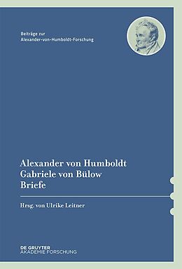 Fester Einband Alexander von Humboldt / Gabriele von Bülow, Briefe von Eberhard Knobloch, Alexander von Humboldt, Gabriele von Bülow