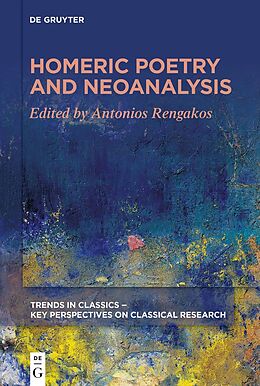 Couverture cartonnée Homeric Poetry and Neoanalysis de Antonios Rengakos