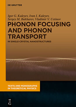 eBook (pdf) Phonon Focusing and Phonon Transport de Igor Gaynitdinovich Kuleyev, Ivan Igorevich Kuleyev, Sergey Mikhailovich Bakharev