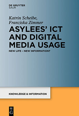 Livre Relié Asylees' ICT and Digital Media Usage de Katrin Scheibe, Franziska Zimmer