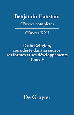 eBook (pdf) Benjamin Constant: uvres complètes. uvres / De la Religion, considérée dans sa source, ses formes et ses développements, Tome V de 