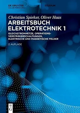 E-Book (epub) Gleichstromnetze, Operationsverstärkerschaltungen, elektrische und magnetische Felder von Christian Spieker, Oliver Haas