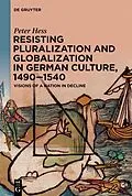 ePUB Resisting Pluralization and Globalization in German Culture, 1490-1540 von Peter Hess