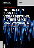 E-Book (pdf) Multiraten Signalverarbeitung, Filterbänke und Wavelets von Josef Hoffmann