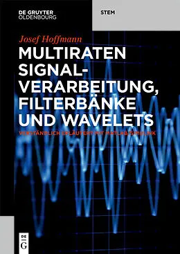 E-Book (epub) Multiraten Signalverarbeitung, Filterbänke und Wavelets von Josef Hoffmann