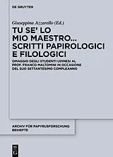 Fester Einband Tu se' lo mio maestro... Scritti papirologici e filologici von 